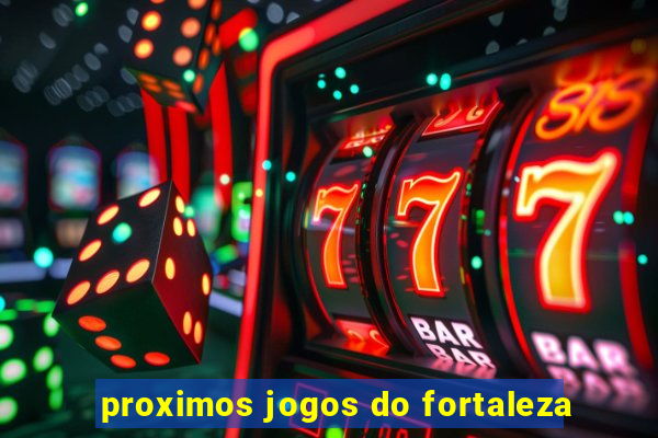 proximos jogos do fortaleza